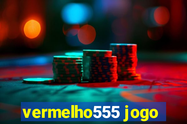 vermelho555 jogo